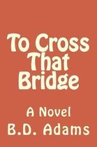 To Cross That Bridge