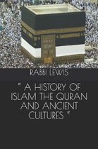 A History of Islam the Quran and Ancient Cultures