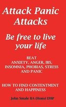 Attack Panic Attacks. a Small Illustrated Handbook to Beat Anxiety, Stress and Panic.