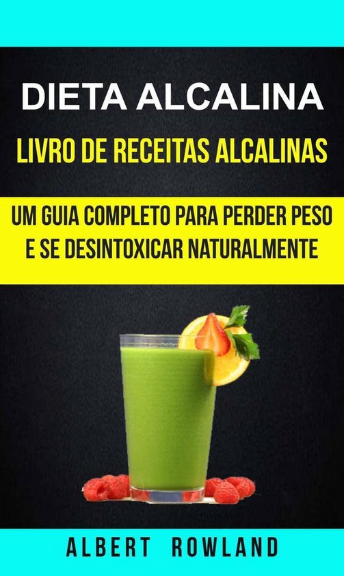 Dieta alcalina: Livro de Receitas Alcalinas: Um Guia Complet ... - cover
