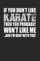 If You Don't Like Karate Then You Probably Won't Like Me...and I'm Okay with That