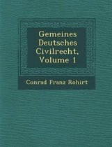 Gemeines Deutsches Civilrecht, Volume 1