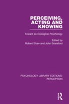 Psychology Library Editions: Perception - Perceiving, Acting and Knowing