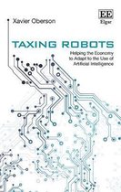 Taxing Robots – Helping the Economy to Adapt to the Use of Artificial Intelligence