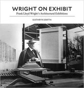 Wright on Exhibit – Frank Lloyd Wright`s Architectural Exhibitions