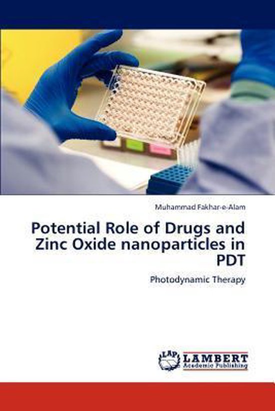 Potential Role of Drugs and Zinc Oxide nanoparticles in PDT 9783848426324 Muhammad...