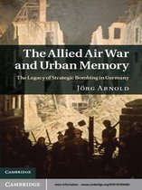 Studies in the Social and Cultural History of Modern Warfare 35 -  The Allied Air War and Urban Memory