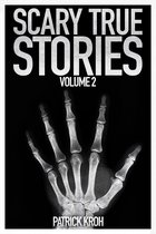 Scary True Stories 2 - Scary True Stories Vol. 2