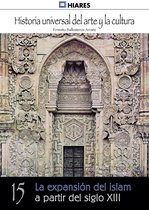 Historia Universal del Arte y la Cultura 15 - Expansión del islam a partir del siglo XIII