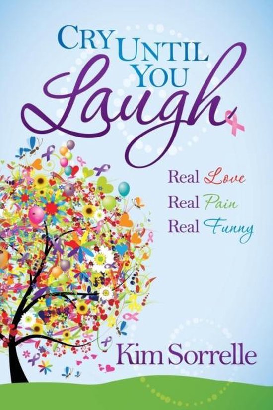 Cry Until You Laugh, Kim Sorrelle 9781630472672 Boeken