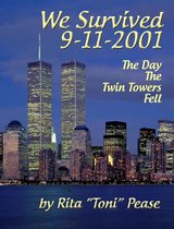 We Survived 9/11/2001: The Day The Twin Towers Fell