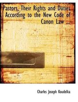 Pastors, Their Rights and Duties According to the New Code of Canon Law ...
