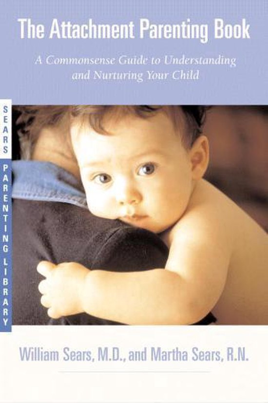 Boek cover The Attachment Parenting Book van William Sears (Paperback)