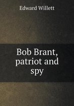 Bob Brant, patriot and spy