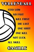 Volleyball Stay Low Go Fast Kill First Die Last One Shot One Kill Not Luck All Skill Camille