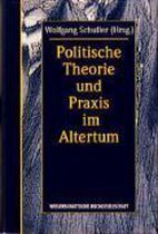 Politische Theorie und Praxis im Altertum