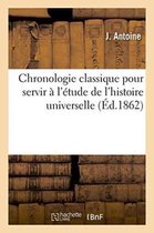 Histoire- Chronologie Classique Pour Servir À l'Étude de l'Histoire Universelle