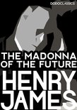 Henry James Collection - The Madonna of the Future