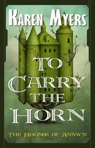 The Hounds of Annwn 1 - To Carry the Horn