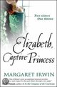 Elizabeth, Captive Princess