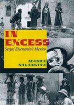 In Excess - Sergei Eisenstein's Mexico