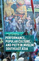 Performance, Popular Culture, and Piety in Muslim Southeast Asia