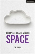 Theory for Theatre Studies - Theory for Theatre Studies: Space