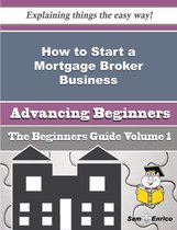 How to Start a Mortgage Broker Business (Beginners Guide)