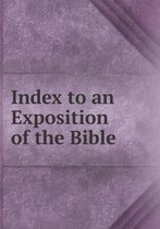 Index to an Exposition of the Bible