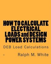 How to Calculate Electrical Loads and Design Power Systems
