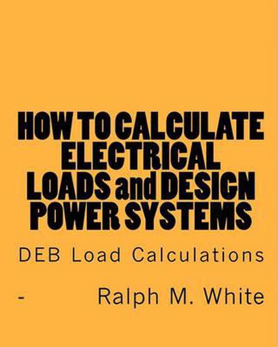 How to Calculate Electrical Loads and Design Power Systems 9781456588434 Ralph M...