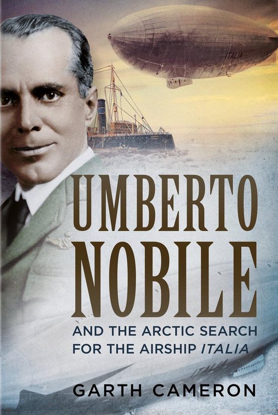 Umberto Nobile And the Arctic Search for the Airship Italia - cover