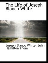 The Life of Joseph Blanco White