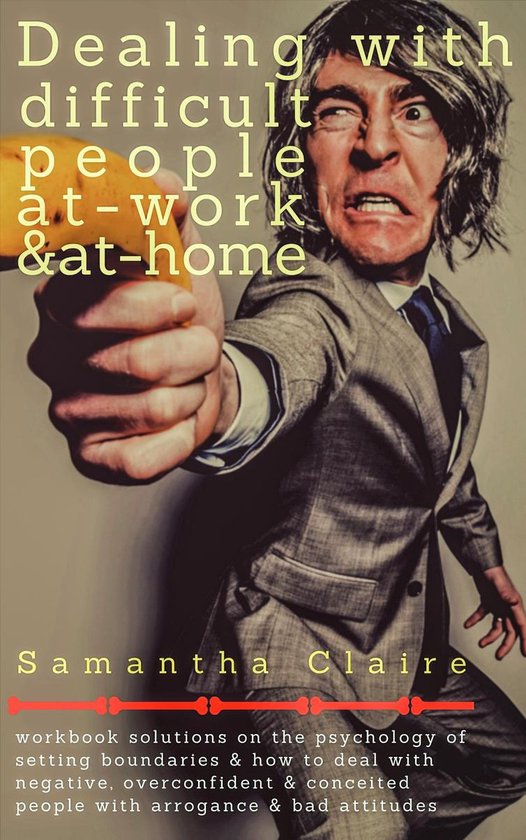 Dealing With Difficult People At Work & At Home