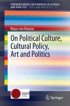SpringerBriefs on Pioneers in Science and Practice 15 - On Political Culture, Cultural Policy, Art and Politics