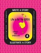 Life Is for the Birds -Write a Story-Volume Four