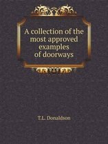A collection of the most approved examples of doorways