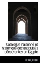 Catalogue Raisonn Et Historique Des Antiquiti?'s S Couvertes En Egypte