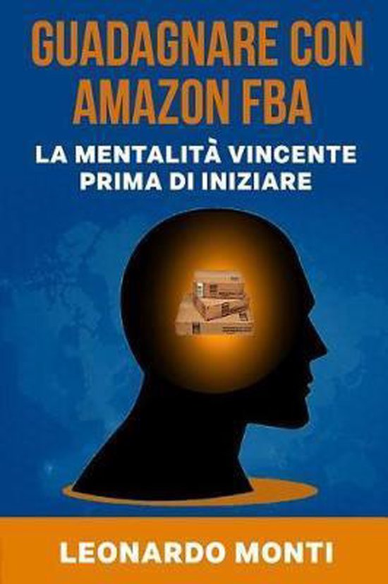 Guadagnare con AMAZON FBA La Mentalità Vincente Prima Di In ... - cover