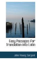 Easy Passages for Translation Into Latin