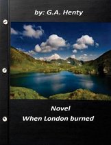 When London burned NOVEL by G.A. Henty