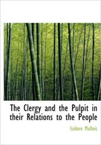 The Clergy and the Pulpit in Their Relations to the People