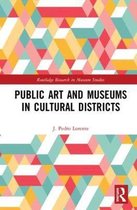 Routledge Research in Museum Studies- Public Art and Museums in Cultural Districts