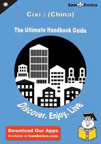 Ultimate Handbook Guide to Cixi : (China) Travel Guide