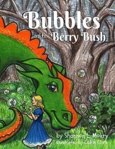 Bubbles the Bubble Blowing Dragon- Bubbles and the Berry Bush