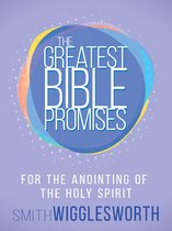 The Greatest Bible Promises Series - The Greatest Bible Promises for the Anointing of the Holy Spirit