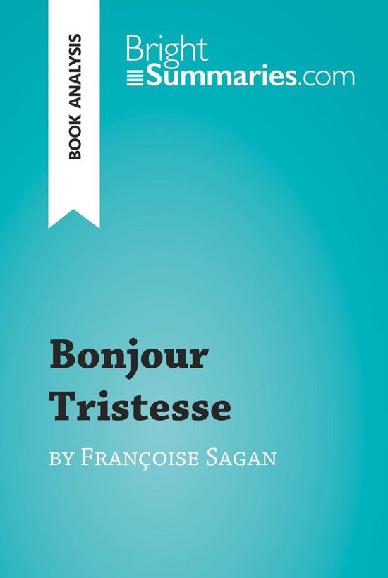 BrightSummaries.com - Bonjour Tristesse by Françoise Sagan  ... - cover