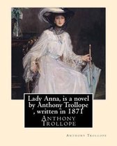 Lady Anna, is a novel by Anthony Trollope, written in 1871