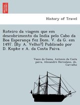 Roteiro Da Viagem Que Em Descobrimento Da India Pelo Cabo Da Boa Esperança Fez Dom. V. Da G. Em 1497. [By A. Velho?] Publicado Por D. Kopke E A. Da Costa Paiva.