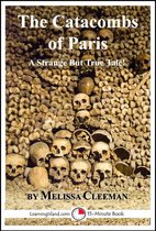 The Catacombs of Paris: A Strange But True Tale